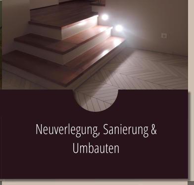 Neuverlegung, Sanierung & Umbauten