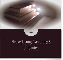 Neuverlegung, Sanierung & Umbauten